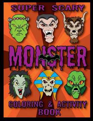 Super Scary Monster Coloring & Activity Book de Thomas J. Phelan