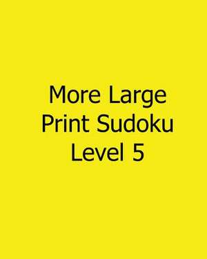 More Large Print Sudoku Level 5 de Brian Weiss