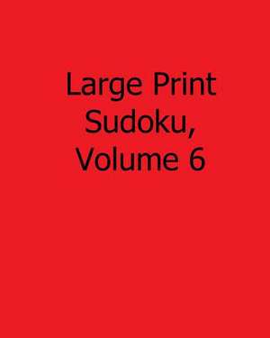 Large Print Sudoku, Volume 6 de Terry Wright