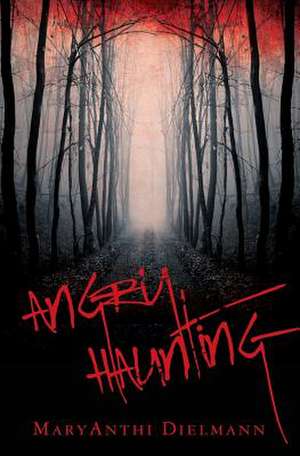 Angry Haunting de Maryanthi Dielmann