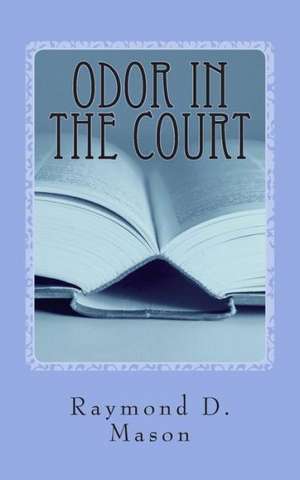 Odor in the Court: Appropriations for Fy2013 de Raymond D. Mason