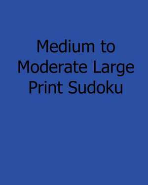 Medium to Moderate Large Print Sudoku de Ted Rogers