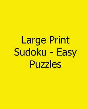 Large Print Sudoku - Easy Puzzles de Megan Stewart