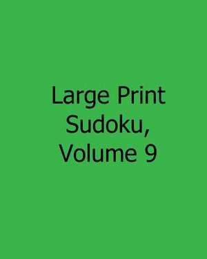 Large Print Sudoku, Volume 9 de Liu Ka-Shek