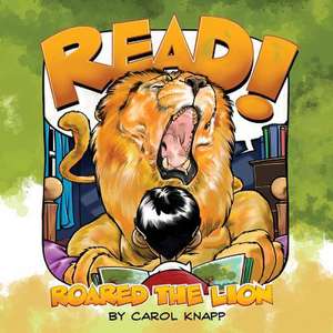 Read! Roared the Lion de Carol Knapp