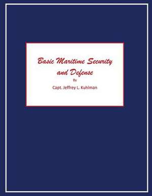 Basic Maritime Security and Defense de Capt Jeffrey L. Kuhlman