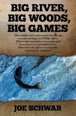 Big River, Big Woods, Big Games de Joe Schwab