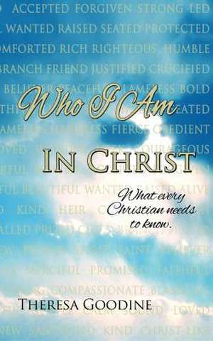 Who I Am in Christ de Mrs Theresa M. Goodine