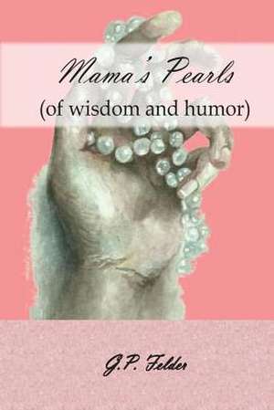 Mama's Pearls de Mrs G. P. Felder