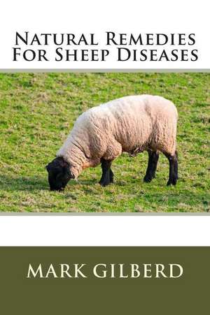 Natural Remedies for Sheep Diseases de Mark Gilberd