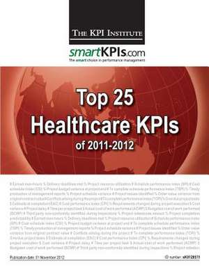 Top 25 Healthcare Kpis of 2011-2012 de The Kpi Institute