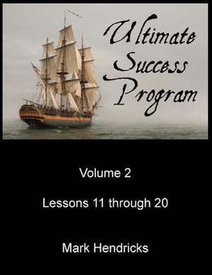 Ultimate Success Program (Volume 2 - Lessons 11 Through 20) de Mark Hendricks