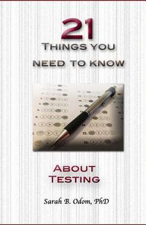 21 Things You Need to Know about Testing de Sarah B. Odom Phd