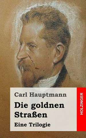 Die Goldnen Strassen de Carl Hauptmann