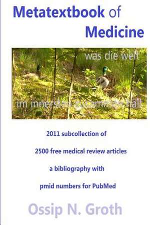 Metatextbook of Medicine 2011 Subcollection of 2500 Didactic Free Medical Review Articles de Ossip N. Groth