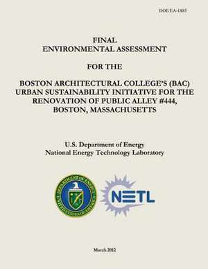 Final Environmental Assessment for the Boston Architectural College's (Bac) Urban Sustainability Initiative for the Renovation of Public Alley #444, B de U. S. Department of Energy