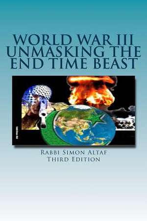 World War III Unmasking the End Time Beast de Rabbi Simon Altaf