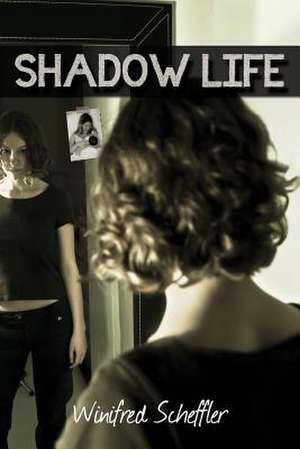 Shadow Life de Winifred Scheffler