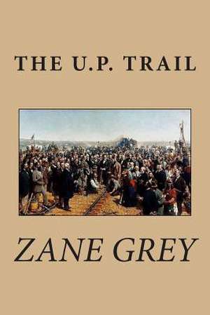 The U.P. Trail de Zane Grey