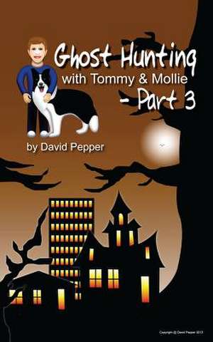 Ghost Hunting with Tommy & Mollie - Part 3 de David P. Pepper