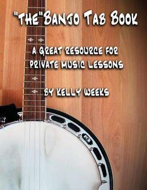 The Banjo Tab Book de Kelly Gordon Weeks