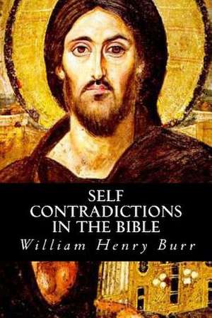 Self Conradictions in the Bible de William Henry Burr