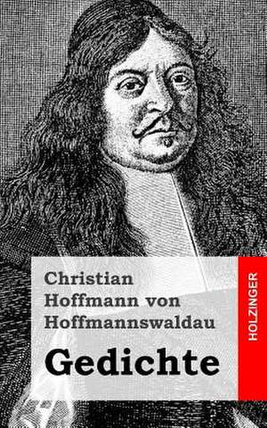 Gedichte de Christian Von Hoffmannswaldau