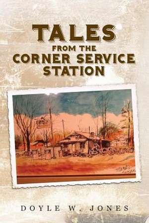 Tales from the Corner Service Station de MR Doyle W. Jones