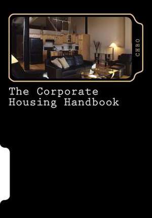 The Corporate Housing Handbook de Kimberly A. Smith