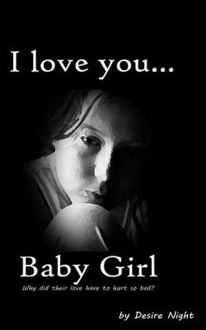 I Love You Baby Girl de Desire Night