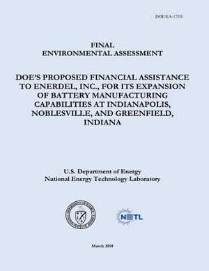 Final Environmental Assessment - Doe's Proposed Financial Assistance to Enerdel, Inc., for Its Expansion of Battery Manufacturing Capabilities at Indi de U. S. Department of Energy