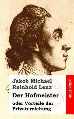 Der Hofmeister Oder Vorteile Der Privaterziehung de Jakob Michael Reinhold Lenz