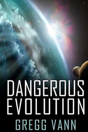 Dangerous Evolution de Gregg Vann