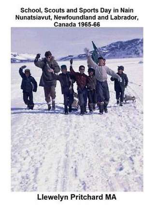 School, Scouts and Sports Day in Nain-Nunatsiavut, Newfoundland and Labrador, Canada 1965-66 de Llewelyn Pritchard Ma