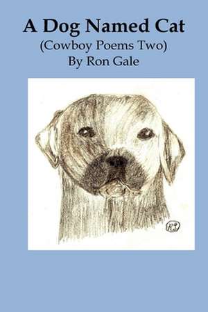 A Dog Named Cat de Ron Gale