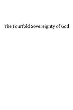 The Fourfold Sovereignty of God de Henry Edward Manning