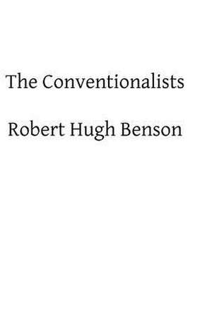 The Conventionalists de Robert Hugh Benson