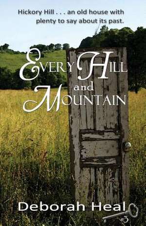 Every Hill and Mountain de Deborah Heal