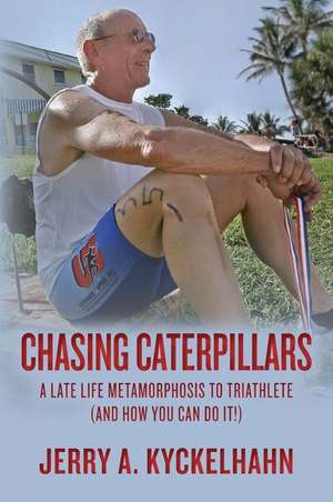 Chasing Caterpillars de MR Jerry a. Kyckelhahn