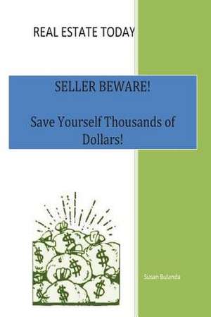 Real Estate Today, Seller Beware de Susan Bulanda