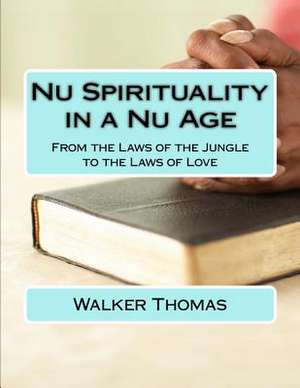 NU Spirituality in a NU Age de Walker Thomas