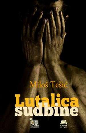 Lutalica Sudbine de Milos Tesic