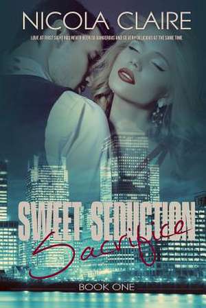 Sweet Seduction Sacrifice de Nicola Claire