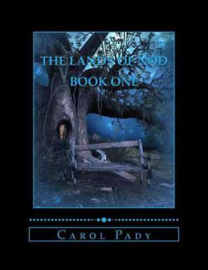 The Lands of Nod Book One de Carol A. Pady