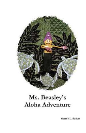 Ms. Beasley's Aloha Adventure de Sherrie L. Barker