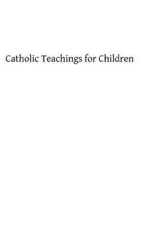 Catholic Teachings for Children de Winifride Wray