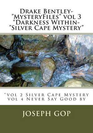 Drake Bentley-Mysteryfiles Vol 3 Darkness Within-Silver Cape Mystery de MR Joseph J. Gop Jr