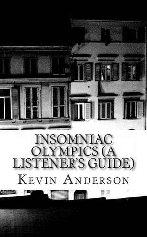 Insomniac Olympics (a Listener's Guide) de Kevin Anderson