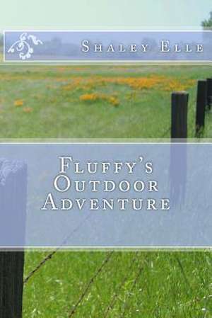 Fluffy's Outdoor Adventure de Shaley M. Elle