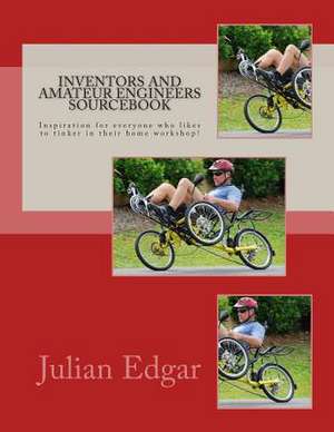 Inventors and Amateur Engineers Sourcebook de Julian Edgar